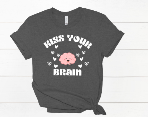 Kiss your brain